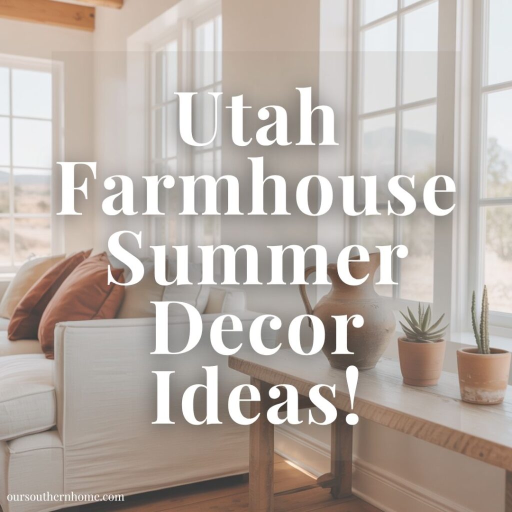 Utah Farmhouse Summer Decor Ideas!